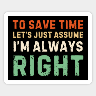Always Right (Just Ask Me) Magnet